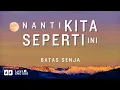 Download Lagu Nanti Kita Seperti Ini - Batas Senja | Lirik + Eng Sub Lyrics Terjemahan English Download Lagu Nanti Kita Seperti Ini - Batas Senja | Lirik + Eng Sub Lyrics Terjemahan English