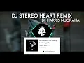 Download Lagu DJ STEREO HEART SLOWED || BY:(HARRIS NUGRAHA REMIX) || SOUNDS OLD VIRAL TIKTOK !!!