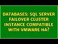 Databases SQL Server Failover Cluster Instance compatible with VMware HA