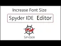 How to Increase Editor and Output Windows Font Size on Spyder IDE