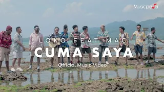 Download Loko Ft. M.A.C - Cuma Saya (Official Music Video) | Ko Mo Cari Yang Bagaimana MP3