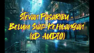 Download Stevan Pasaribu - Belum Siap Kehilangan (8D AUDIO) | Clear Vocal \u0026 Bass Boosted MP3