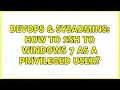 DevOps SysAdmins How to SSH to Windows 7 as a privileged user 3 Solutions