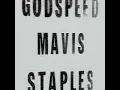 Mavis Staples - "Godspeed"