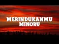 Download Lagu Minoru - Merindukanmu (lyrics)