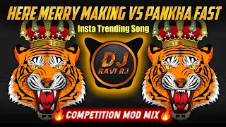 Here Merry Making VS Pankha Fast | Trending Competition Mod Mix | Sambata | DJ Ravi RJ