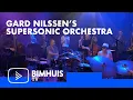 BIMHUIS TV Presents: GARD NILSSEN’S SUPERSONIC ORCHESTRA