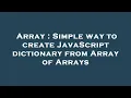 Array Simple way to create JavaScript dictionary from Array of Arrays