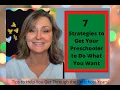 7 Strategies to Get Your Preschoolers to Do Want You Want