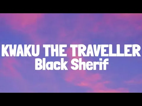 Download MP3 Black Sherif - Kwaku The Traveller (Lyrics)