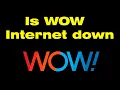 Is WOW internet down WOW internet outage map