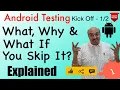 Android Testing Explained What Why What If You Skip It - Android Testing Kick Off