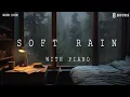 Download Lagu 12 uur - Ontspannende slaapmuziek - Soft Rain Sleep - Diepe slaapmuziek - Piano Chill | Warme kamer
