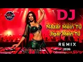 Lagu Nazar Mein Tu Jigar Mein Tu (DJ Remix) | Best DJ Hindi Remix Song | Party songs dj mix  #djremix