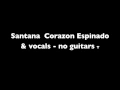 Download Lagu Santana Corazon Espinado - backing track \u0026 vocals - no guitars