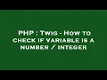 PHP Twig - How to check if variable is a number integer