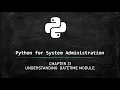 Python for System Administrators - Understanding Datetime module