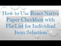 How to Use React Native Paper Checkbox with FlatList for Individual Item Selection