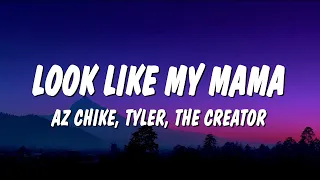 AZ Chike - Look Like My Mama (Lyrics) ft. Tyler, The Creator