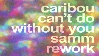 caribou cant do without you samm rework 