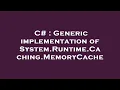 C Generic implementation of System Runtime Caching MemoryCache