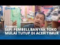 Lagu Sepi Pembeli, Toko Konvensional Idi Rayeuk Banyak yang Tutup