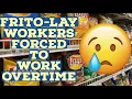 Frito-Lay Employees Forced to work OVERTIME