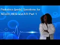 Peds for NCLEX HESI and ATI