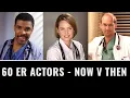60 ER Actors - Now V Then