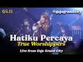 Download Lagu Hatiku Percaya - True Worshippers / Cover by Gsjs Worship (Live from Gsjs Grand City Mall)