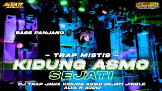 Download DJ TRAP JAWA KIDUNG ASMO SEJATI TERBARU 2023 FULL BASS HOREG NGUKK DERR • JINGLE ALVA R AUDIO MP3