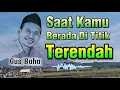 Gus Baha - Saat Kamu Berada Di Titik Terendah