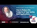 How to Reduce the Footprint of Your Spring Boot Applications Martin Lippert Sandra Ahlgrimm EN
