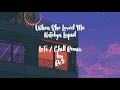 Lagu when she loved me - katelyn lapid (chill/lofi)