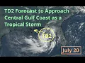 Monday TD2 Expected to Approach Central Gulf Coast as a Tropical Storm