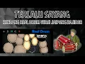 Download Lagu TERLALU SAYANG COVER KENDANG ANDROID REAL DRUM VERSI KOPLO BAJIDOR