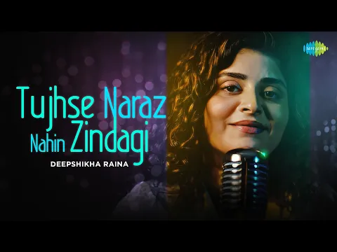Download MP3 Tujhse Naraz Nahi Zindagi | Old Hindi Song Recreation | Deepshikha Raina | Anurag-Abhishek