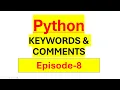 Python Certification Course Episode 8 - Keywords and Comments