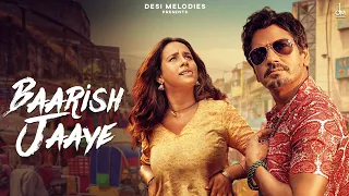 baarish ki jaaye b praak ft nawazuddin siddiqui u0026 sunanda sharma jaani arvindr khaira dm