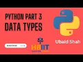 Python Part 3 - Data Types in Python Hindi Ubaid Shah HBIIT