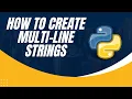 How to Create Multi line Strings in Python