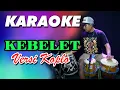 Download Lagu KARAOKE ~ KEBELET • VERSI KOPLO RASA ORKES | VOCAL DUET
