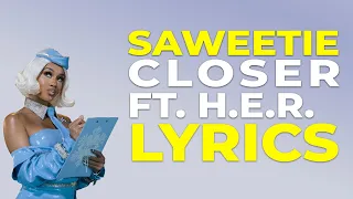 Saweetie Closer Lyric Video Ft H E R 