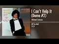 Michael Jackson - I Can't Help It (Demo #2) [Audio]