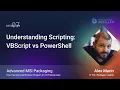 MSI Packaging Training Session 7 Understanding Scripting - VBScript vs PowerShell