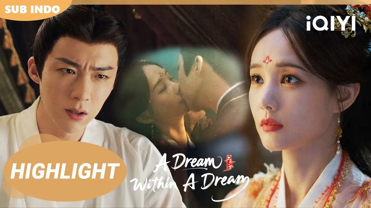 【Highlight】A Dream Within A Dream 05 | Li Yi Tong × Liu Yu Ning | iQIYI Indonesia 【Highlight】A Dream Within A Dream 05 | Li Yi Tong × Liu Yu Ning | iQIYI Indonesia