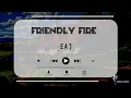 Download Lagu eaJ - Friendly Fire | Lyrics