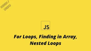 JS Class 04 For Loops Finding in Array Nested Loops