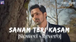 sanam teri kasam slowed reverb ankit tiwari u0026 palak muchhal lofi zone