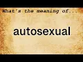 Autosexual Meaning Definition of Autosexual